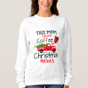 This Mum Is Fuelled By Coffee And Christmas Movies Sweatshirt