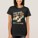This Mum is Not Old Shes A Classic Retro Birthday  T-Shirt<br><div class="desc">This Mum is Not Old Shes A Classic Retro Birthday Vinyl</div>
