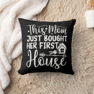 This Mum Just Bought Her First House Funny Mum Cushion