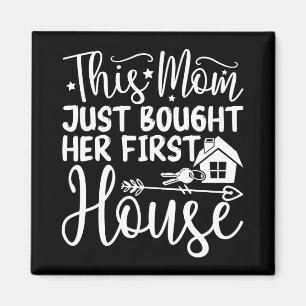 This Mum Just Bought Her First House Funny Mum Magnet