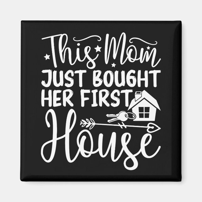 This Mum Just Bought Her First House Funny Mum  Magnet (Front)