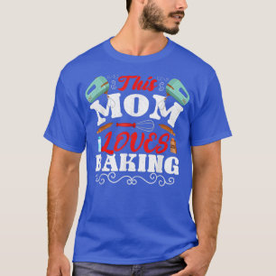 This Mum Loves Baking Mothers Day Bakery Baker T-Shirt