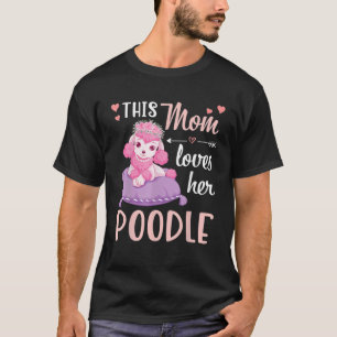 This Mum Loves Her Poodle Pretty Poodle T-Shirt