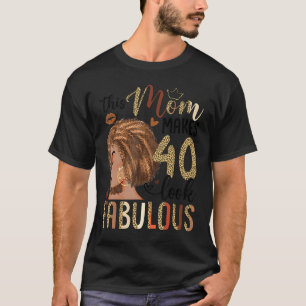 This Mum Makes 40 Look Fabulous 40th Birthday T-Shirt