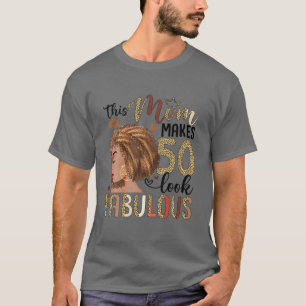 This Mum Makes 50 Look Fabulous 50Th Birthday T-Shirt