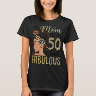 This Mum Makes 50 Look Fabulous Bun Leopard 50th B T-Shirt