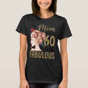This Mum Makes 60 Look Fabulous 60th Birthday 1 T-Shirt