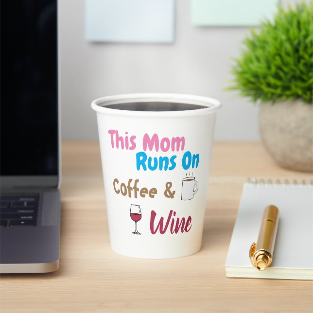 This Mum Runs On Coffee And Wine Paper Cups (Insitu)