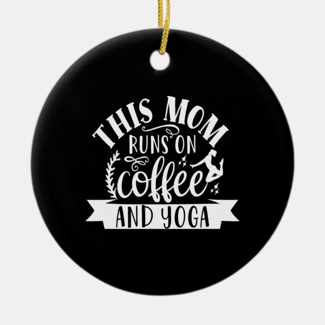 this mum runs on coffee and yoga ceramic tree decoration (Front)