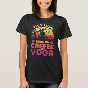 This Mum Runs On Coffee And Yoga T-Shirt