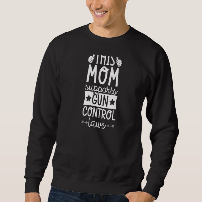 This Mum Supports Gun Control Laws Pro Gun Control Sweatshirt (Front)