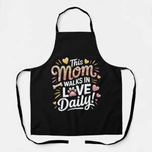 This Mum Walks in Love Daily - Pet Mum Life Apron