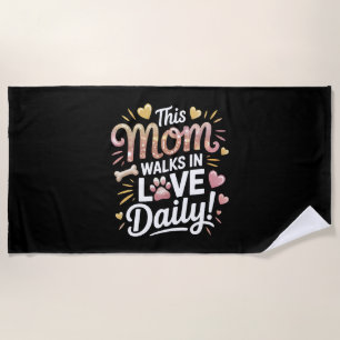 This Mum Walks in Love Daily - Pet Mum Life Beach Towel