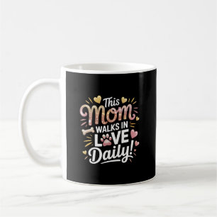 This Mum Walks in Love Daily - Pet Mum Life Coffee Mug