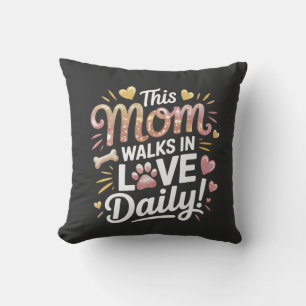 This Mum Walks in Love Daily - Pet Mum Life Cushion