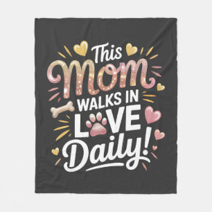 This Mum Walks in Love Daily - Pet Mum Life Fleece Blanket
