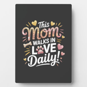 This Mum Walks in Love Daily - Pet Mum Life Plaque