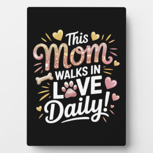 This Mum Walks in Love Daily - Pet Mum Life Plaque