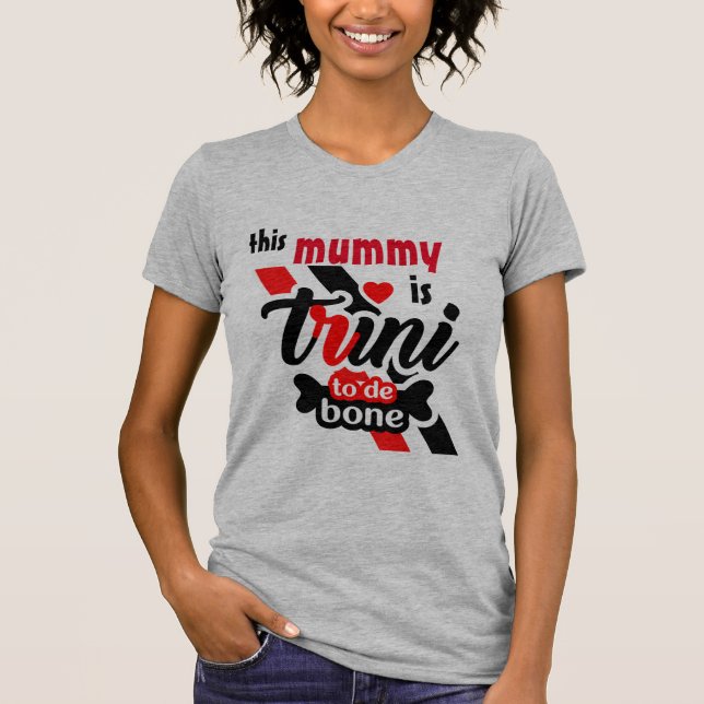 This Mummy Is Trini To De Bone T-Shirt (Front)