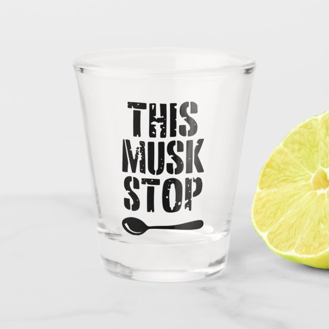 This Musk Stop Stencil | Liberal Spoon Meme Shot Glass (Front)