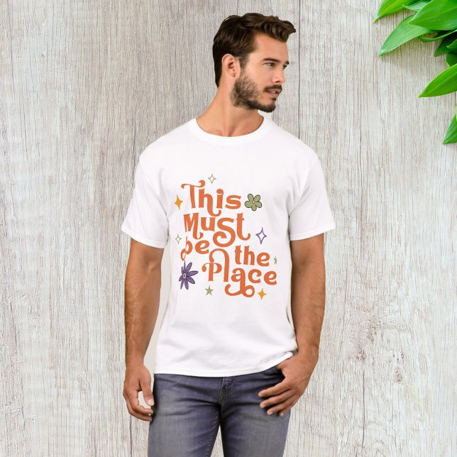 This Must Be The Place T-Shirt (Creator Uploaded)
