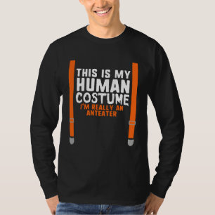 This My Human Costume I m Really An Anteater Hallo T-Shirt