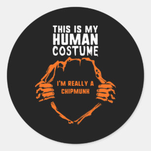 This My Human Costume I'm Really A Chipmunk Hallow Classic Round Sticker