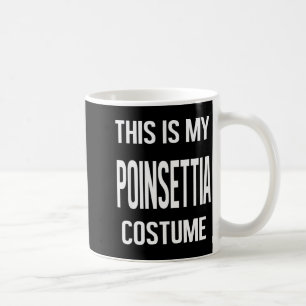 This My Insettia Costume Lazy Christmas Men Women Coffee Mug