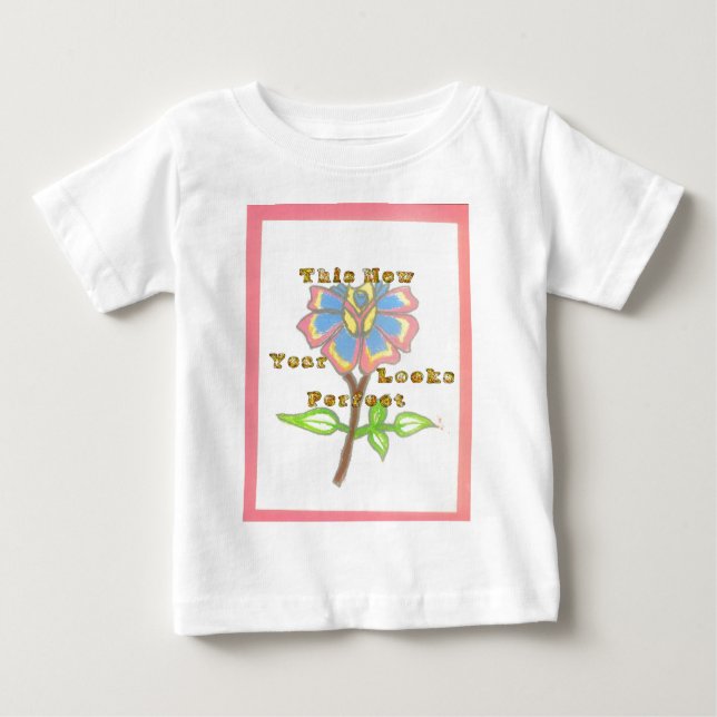 This New Year Looks Perfect Floral Text Art Print Baby T-Shirt (Front)
