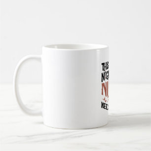 This Night Shift Nurse needs a break Coffee Mug