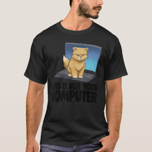 This Not Your Computer Angry Cat Funny Cat Lovers T-Shirt