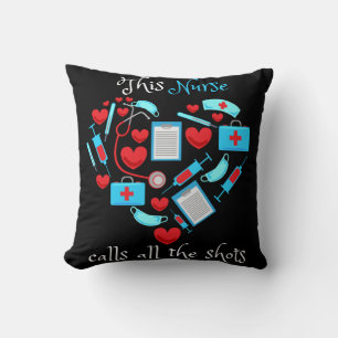 This Nurse Calls All The Shots Cushion
