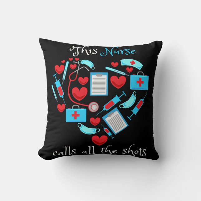 This Nurse Calls All The Shots Cushion (Front)