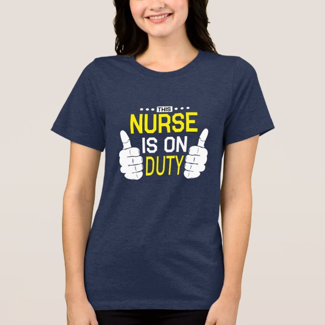 This Nurse Is On Duty T-Shirt Tri-Blend Shirt (Front)