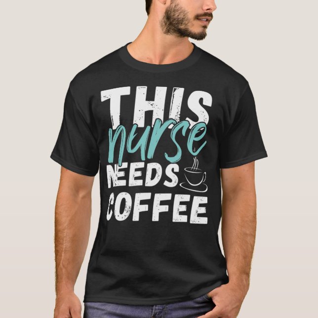 This Nurse Needs A drink caffein  T-Shirt (Front)