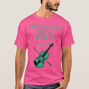 This Nurse Plays Viola Violist String Musician T-Shirt
