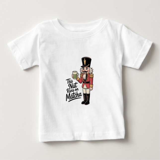 This Nut Is Running on Matcha Christmas Nutcracker Baby T-Shirt (Front)