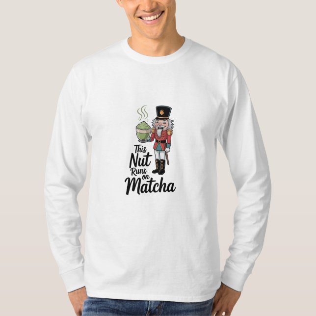 This Nut Runs on Matcha Christmas Nutcracker  T-Shirt (Front)