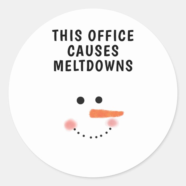 This Office Causes Meltdowns Funny Quote Snowman Classic Round Sticker (Front)