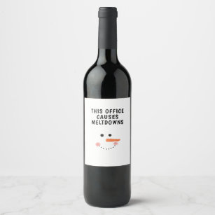 This Office Causes Meltdowns Funny Quote Snowman Wine Label