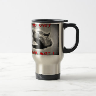 This ones gonna hurt travel mug
