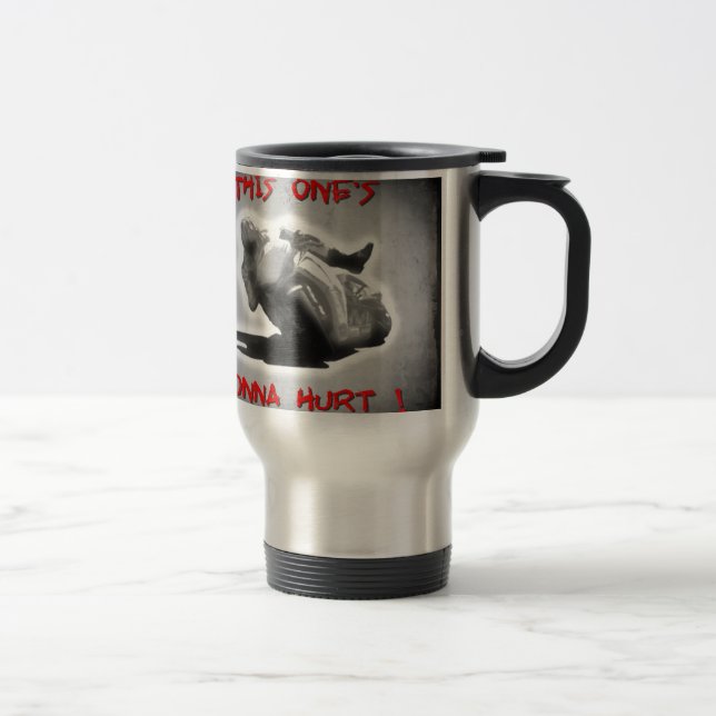 This ones gonna hurt travel mug (Right)