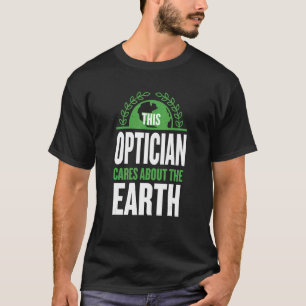 This Optician Cares About The Earth Optometrist Sa T-Shirt