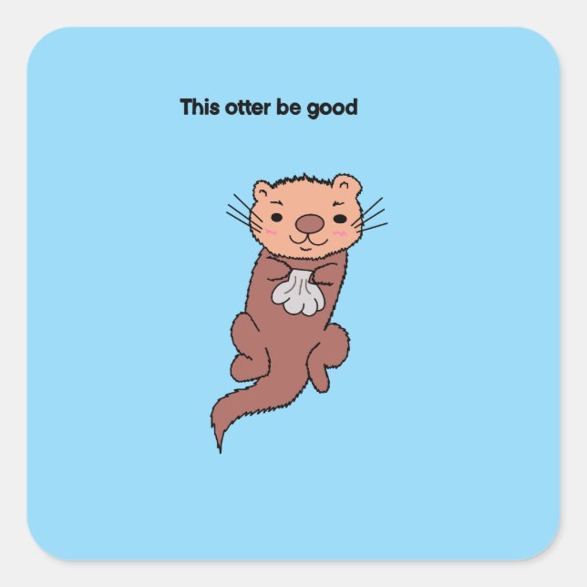 This Otter Be Good Sticker (Front)