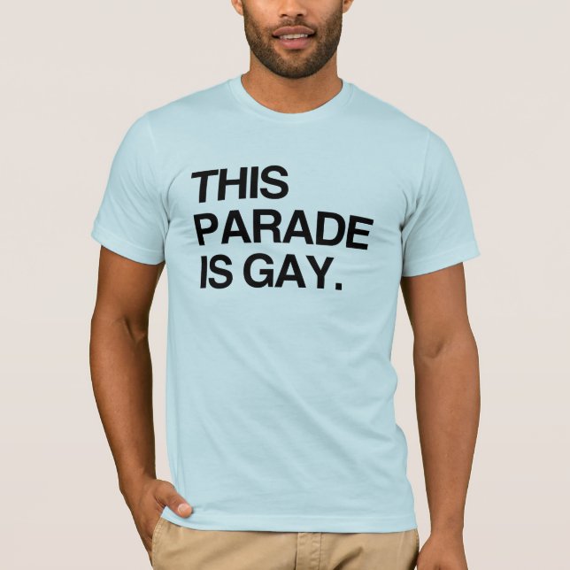 This parade is gay T-Shirt (Front)