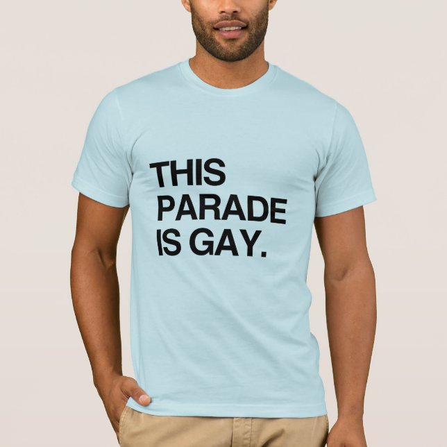 This parade is gay T-Shirt (Front)