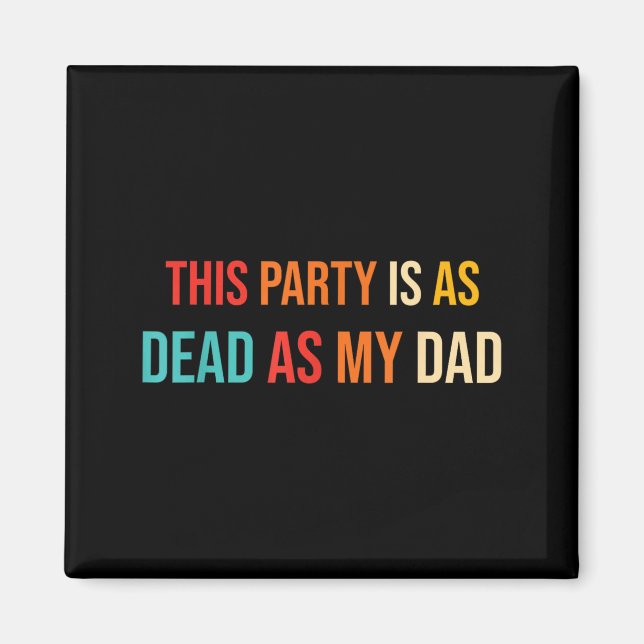 This Party Is As Dead As My Dad Retro Magnet (Front)