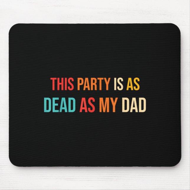 This Party Is As Dead As My Dad Retro Mouse Pad (Front)