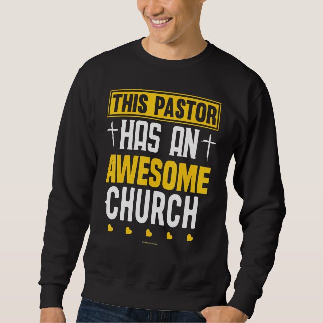 This Pastor Has An Awesome Church  Religious Sweatshirt (Front)