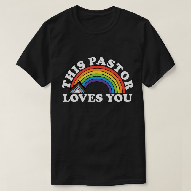 This Pastor Loves You LGBT Affirming Church T-Shirt (Design Front)